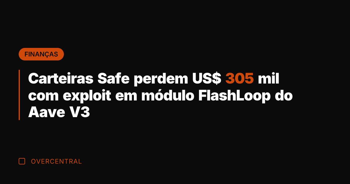 Carteiras Safe perdem US$ 305 mil com exploit em módulo FlashLoop do
