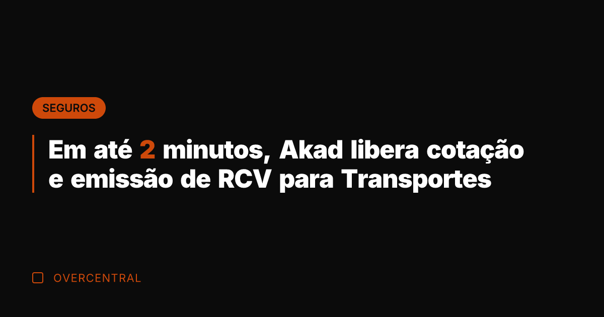 Em até 2 minutos, Akad libera cotação e emissão de RCV para