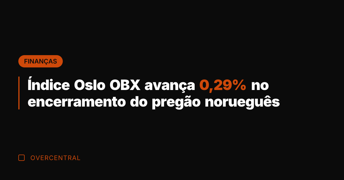 Índice Oslo OBX avança 0,29% no encerramento do pregão norueguês