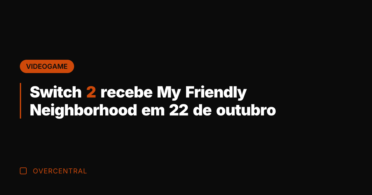 Switch 2 recebe My Friendly Neighborhood em 22 de outubro