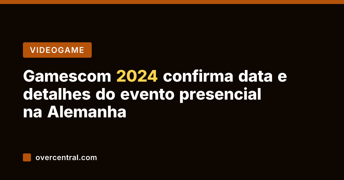 Gamescom 2024 confirma data e detalhes do evento presencial na Alemanha
