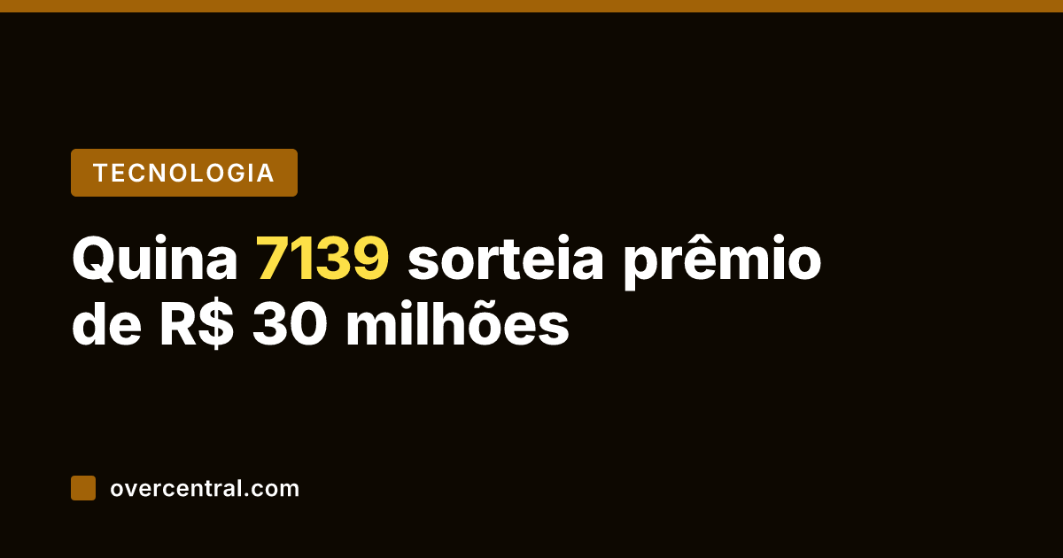 Quina 7139 sorteia prêmio de R$ 30 milhões