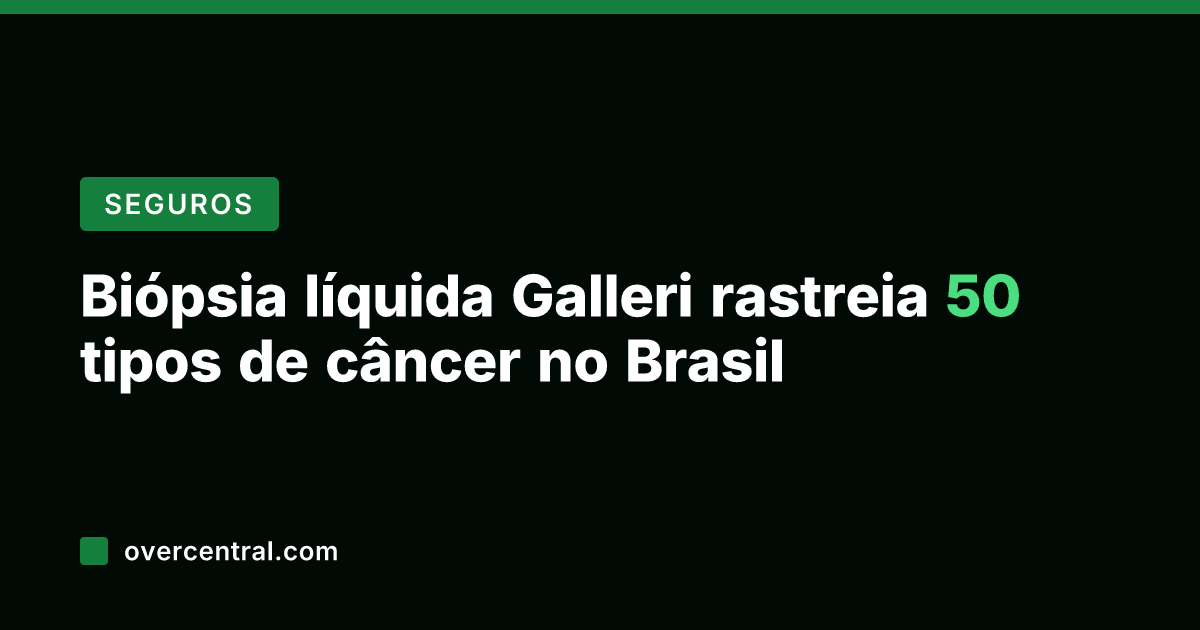 Biópsia líquida Galleri rastreia 50 tipos de câncer no Brasil