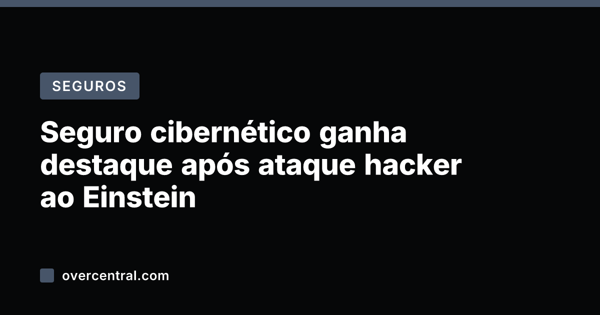 Seguro cibernético ganha destaque após ataque hacker ao Einstein