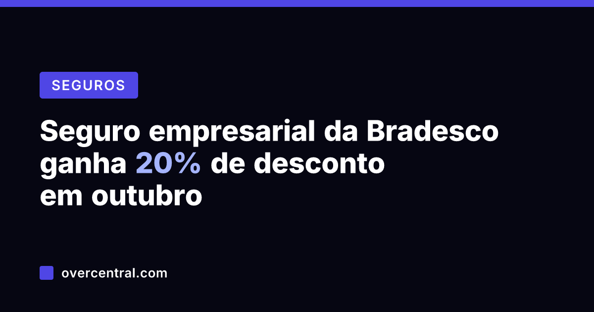 Seguro empresarial da Bradesco ganha 20% de desconto em outubro