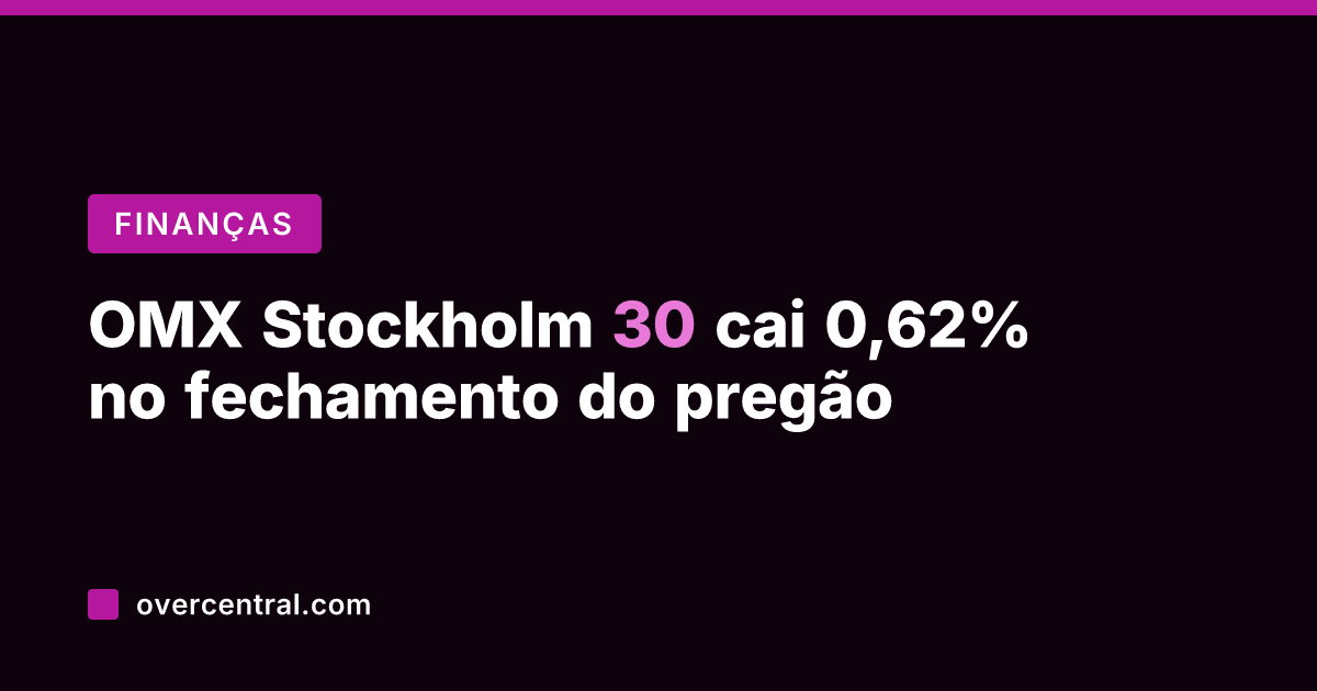 OMX Stockholm 30 cai 0,62% no fechamento do pregão