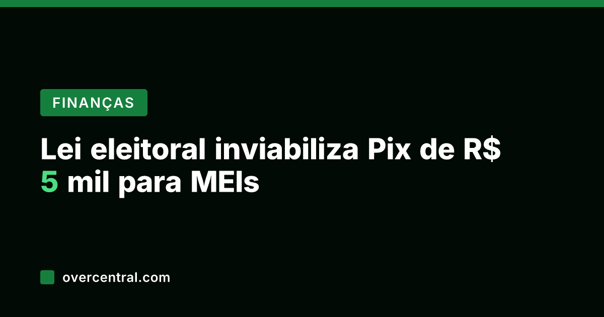 Lei eleitoral inviabiliza Pix de R$ 5 mil para MEIs