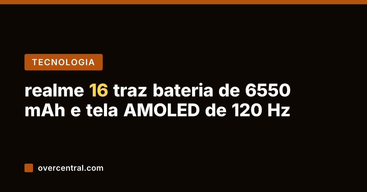 realme 16 traz bateria de 6550 mAh e tela AMOLED de 120