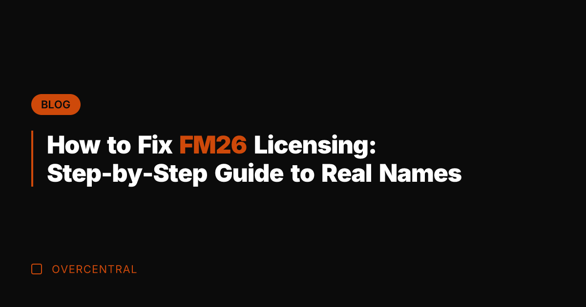 How to Fix FM26 Licensing: Step-by-Step Guide to Real Names