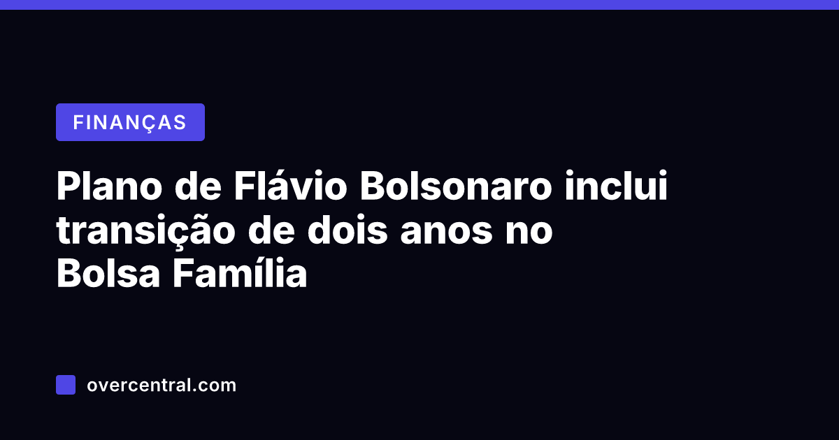 Plano de Flávio Bolsonaro inclui transição de dois anos no Bolsa Família
