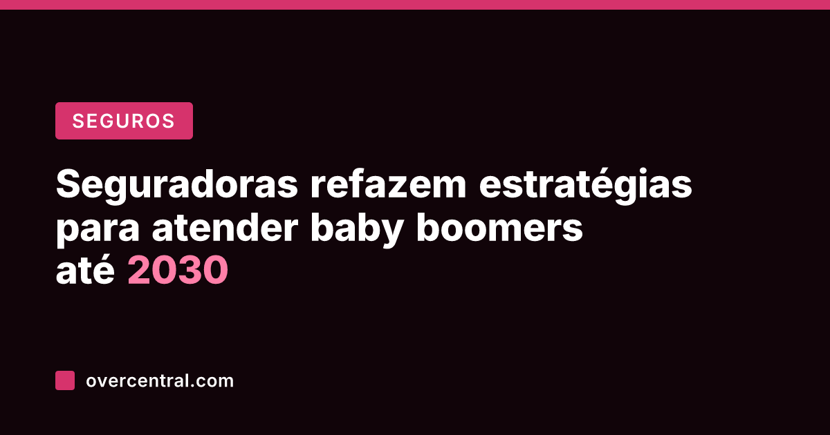 Seguradoras refazem estratégias para atender baby boomers até 2030