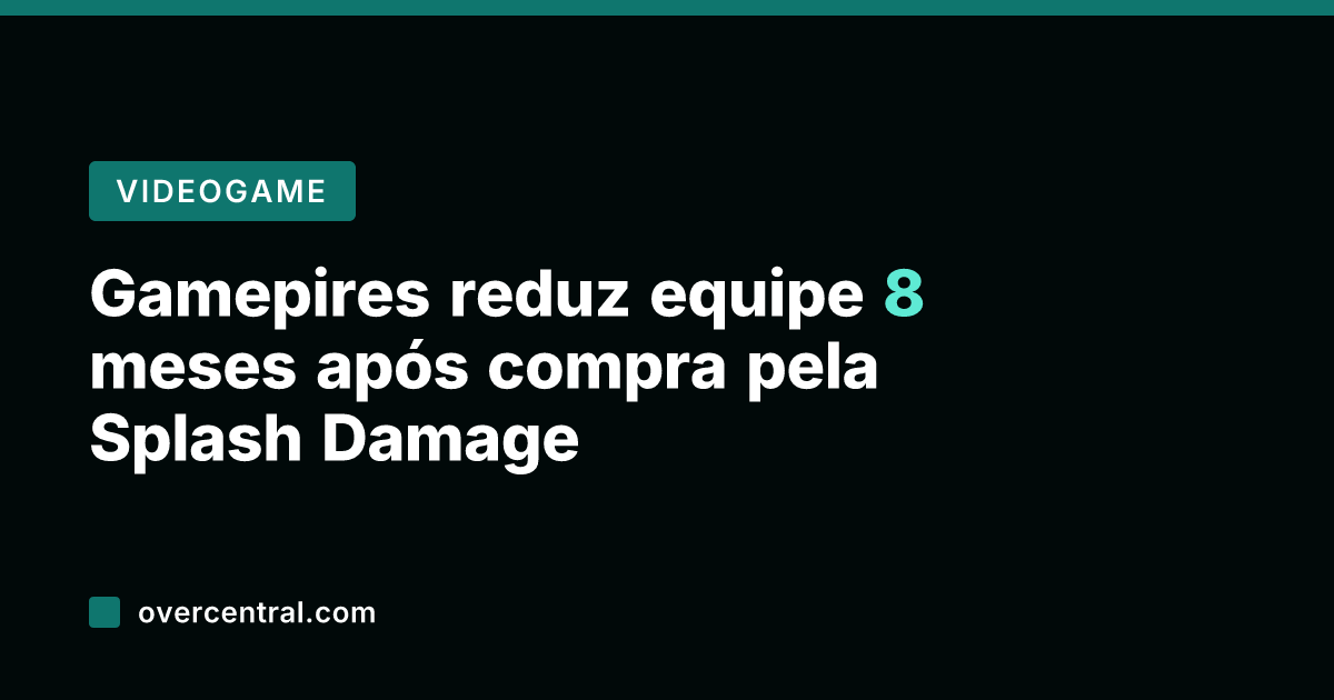 Gamepires reduz equipe 8 meses após compra pela Splash Damage