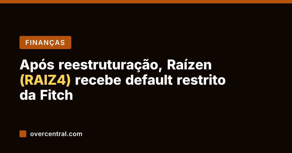 Após reestruturação, Raízen (RAIZ4) recebe default restrito da Fitch