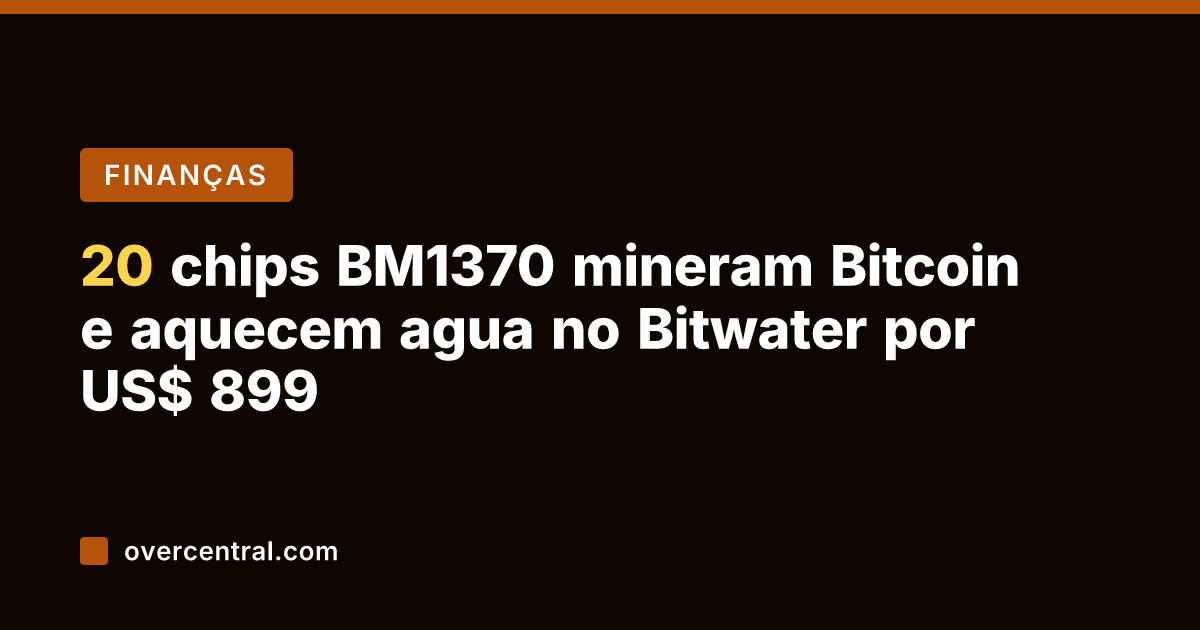 20 chips BM1370 mineram Bitcoin e aquecem agua no Bitwater por US$