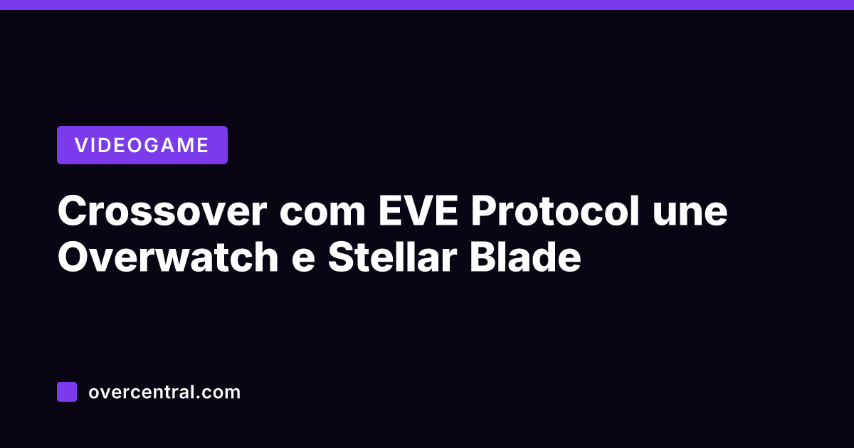 Crossover com EVE Protocol une Overwatch e Stellar Blade