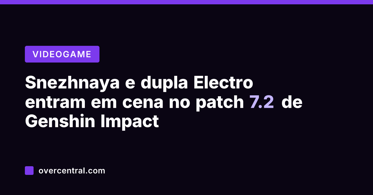 Snezhnaya e dupla Electro entram em cena no patch 7.2 de Genshin