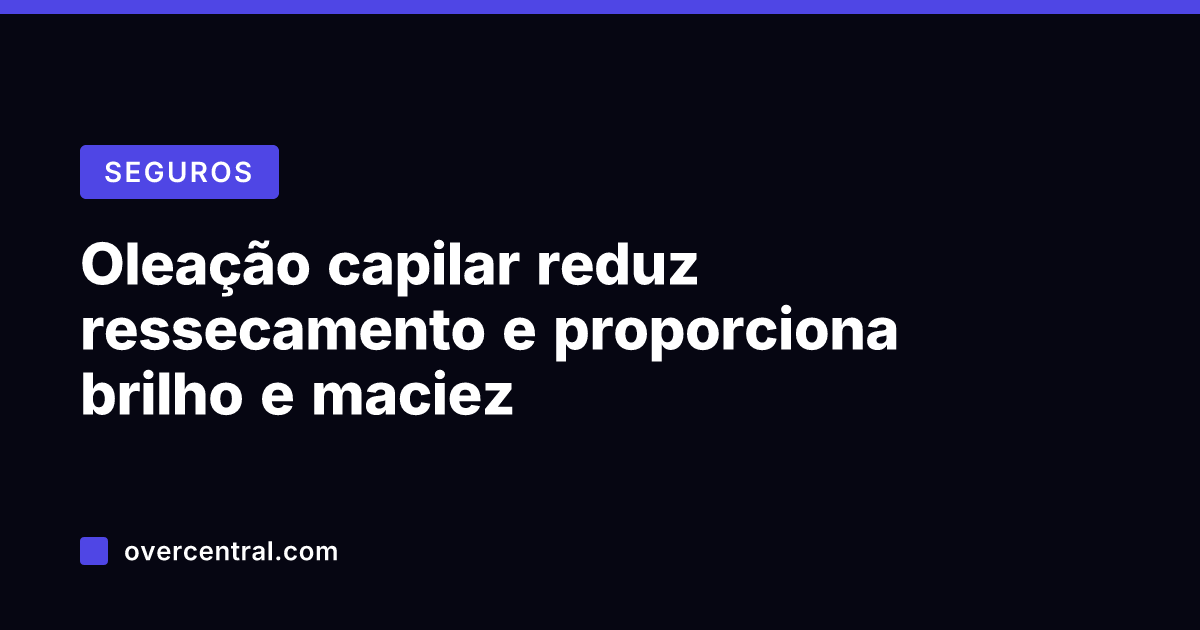 Oleação capilar reduz ressecamento e proporciona brilho e maciez
