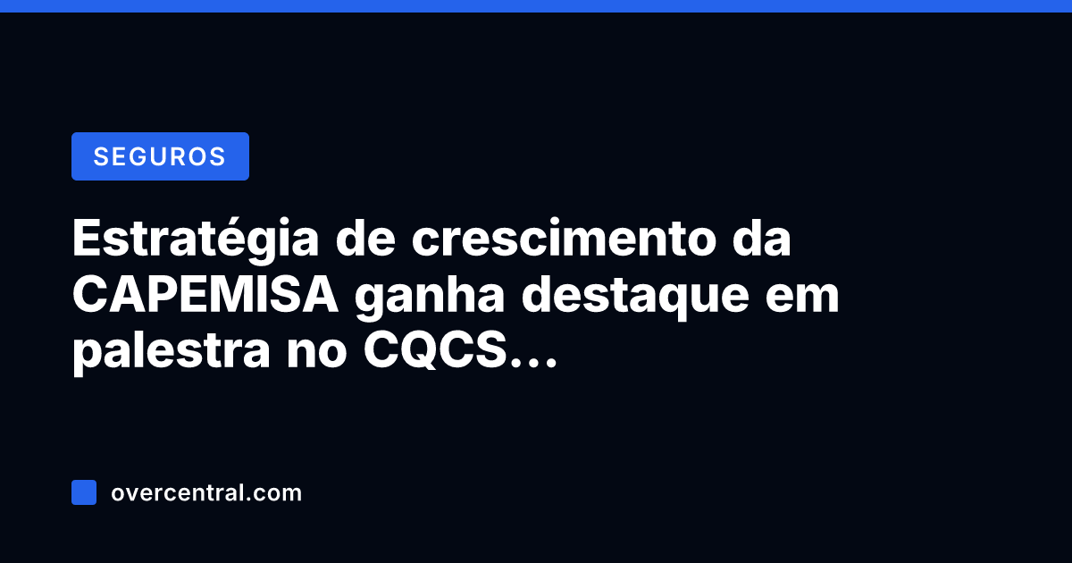 Estratégia de crescimento da CAPEMISA ganha destaque em palestra no CQCS Inovação
