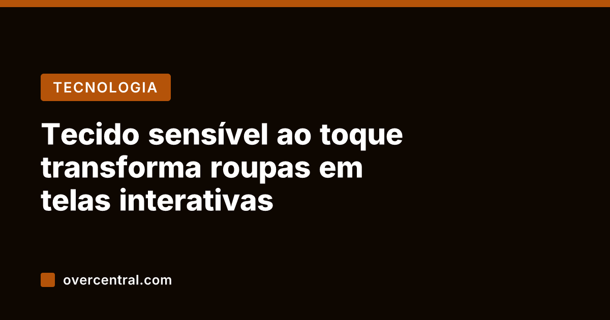 Tecido sensível ao toque transforma roupas em telas interativas