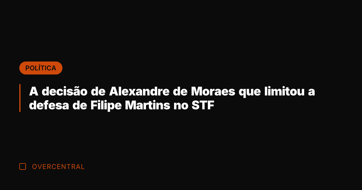 A decisão de Alexandre de Moraes que limitou a defesa de Filipe
