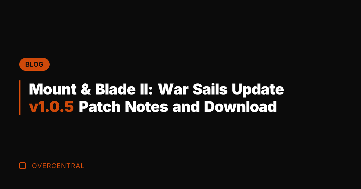 Mount & Blade II: War Sails Update v1.0.5 Patch Notes and Download