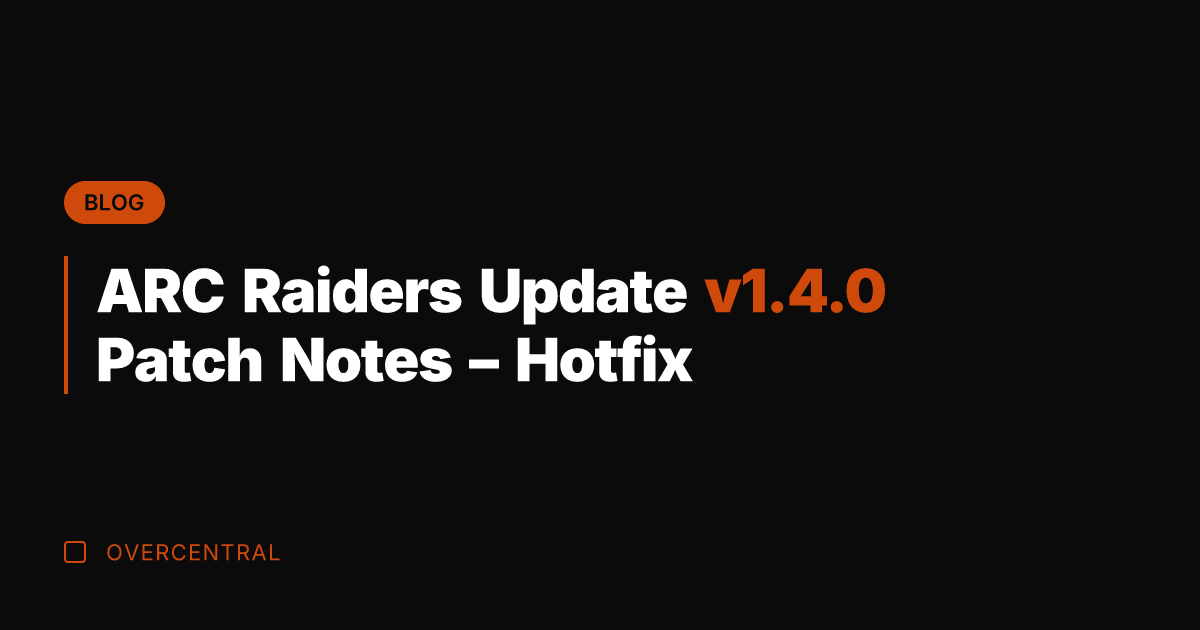 ARC Raiders Update v1.4.0 Patch Notes - Hotfix