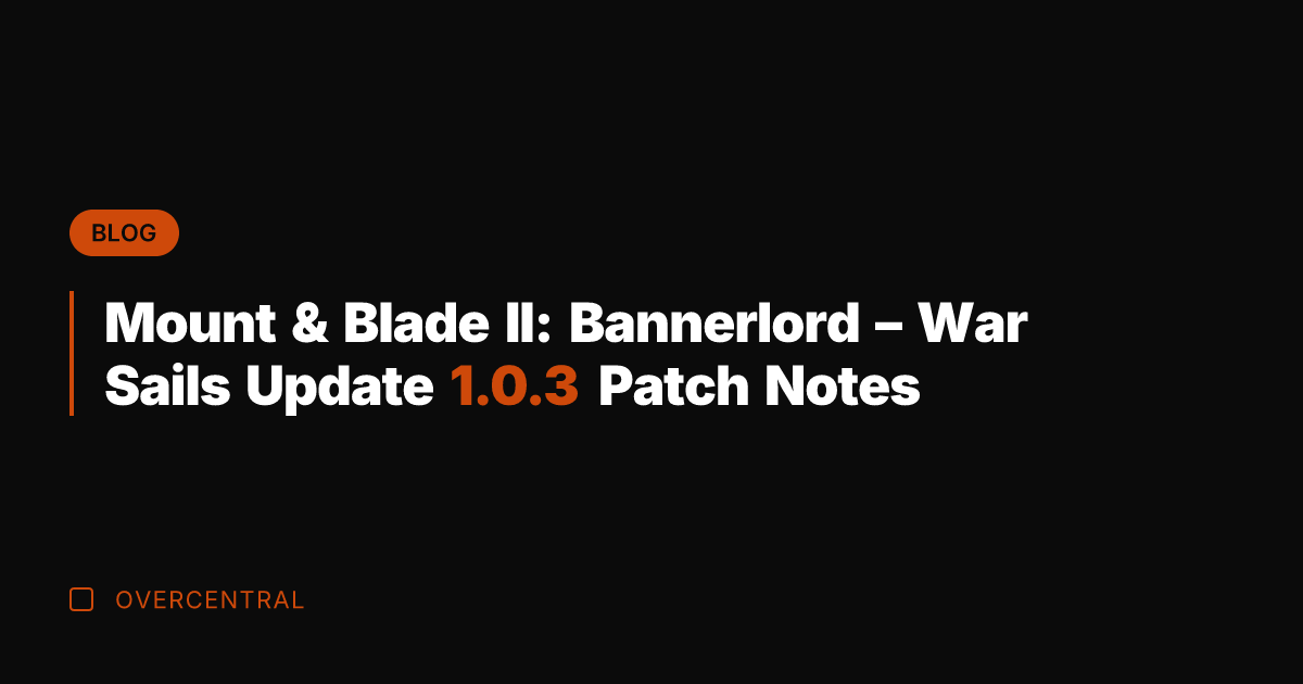 Mount & Blade II: Bannerlord - War Sails Update 1.0.3 Patch Notes
