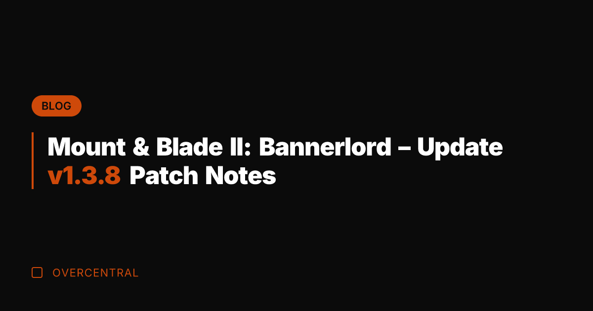 Mount & Blade II: Bannerlord - Update v1.3.8 Patch Notes Mount & Blade II: Bannerlord - Update v1.3.8 Patch Notes