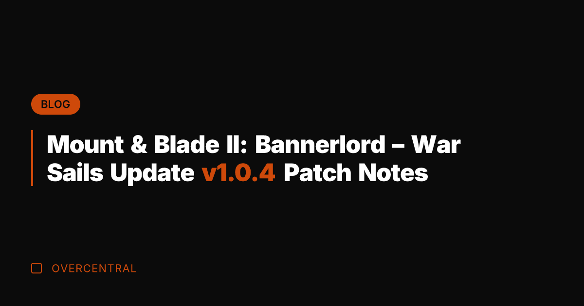 Mount & Blade II: Bannerlord - War Sails Update v1.0.4 Patch Notes