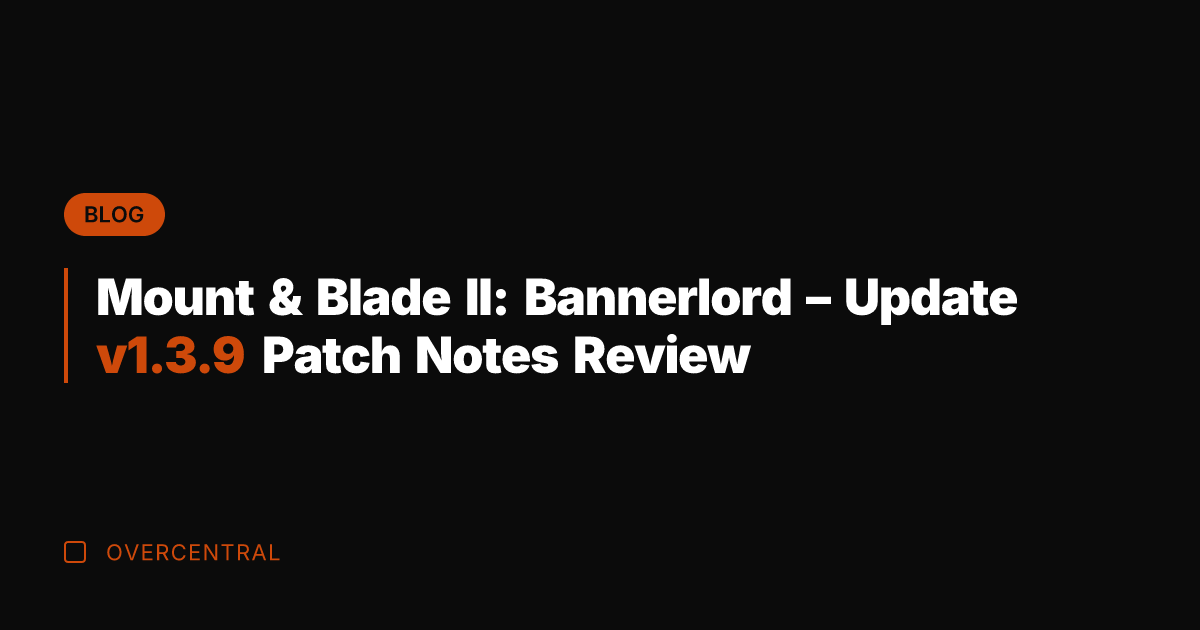 Mount & Blade II: Bannerlord - Update v1.3.9 Patch Notes Review Mount & Blade II: Bannerlord - Update v1.3.9 Patch Notes Review