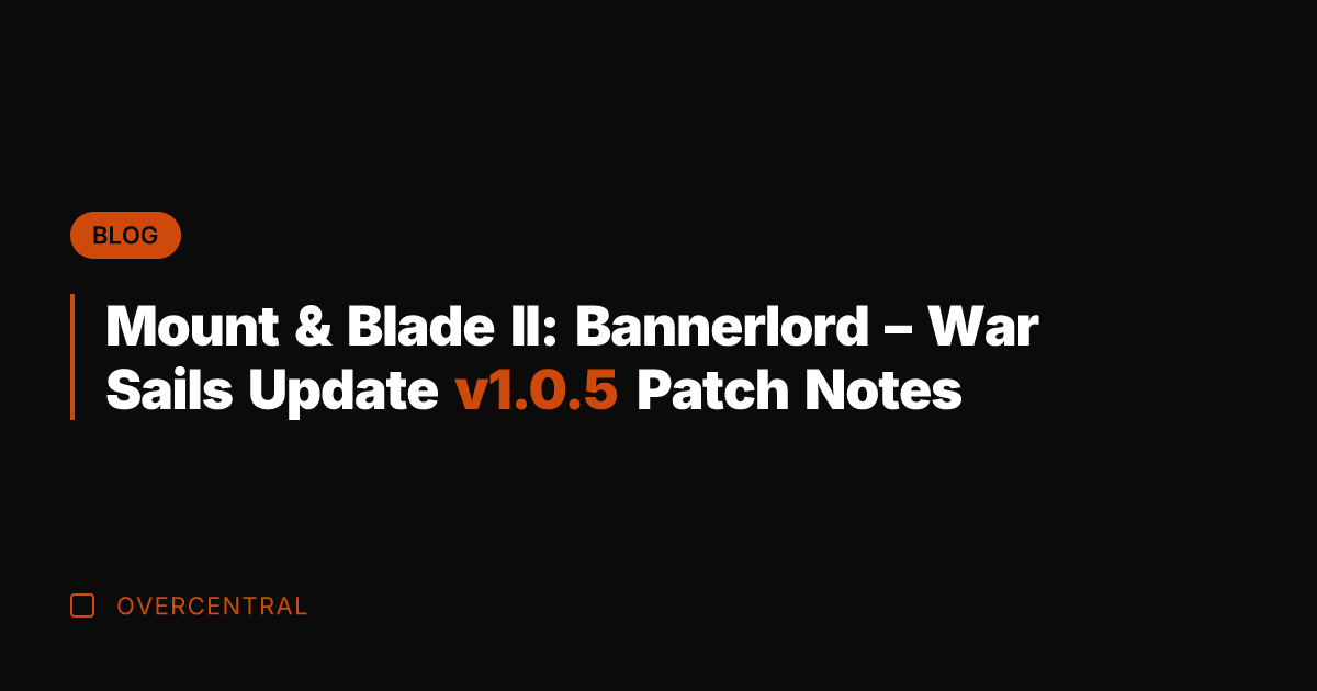 Mount & Blade II: Bannerlord - War Sails Update v1.0.5 Patch Notes