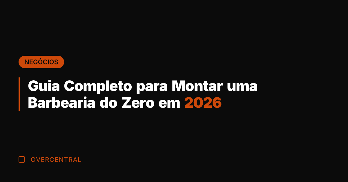 Guia Completo para Montar uma Barbearia do Zero em 2026 Guia Completo para Montar uma Barbearia do Zero em 2026
