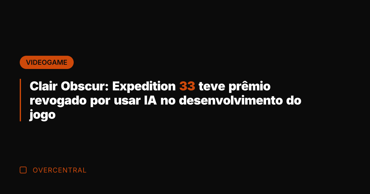 Clair Obscur: Expedition 33 teve prêmio revogado por usar IA no desenvolvimento