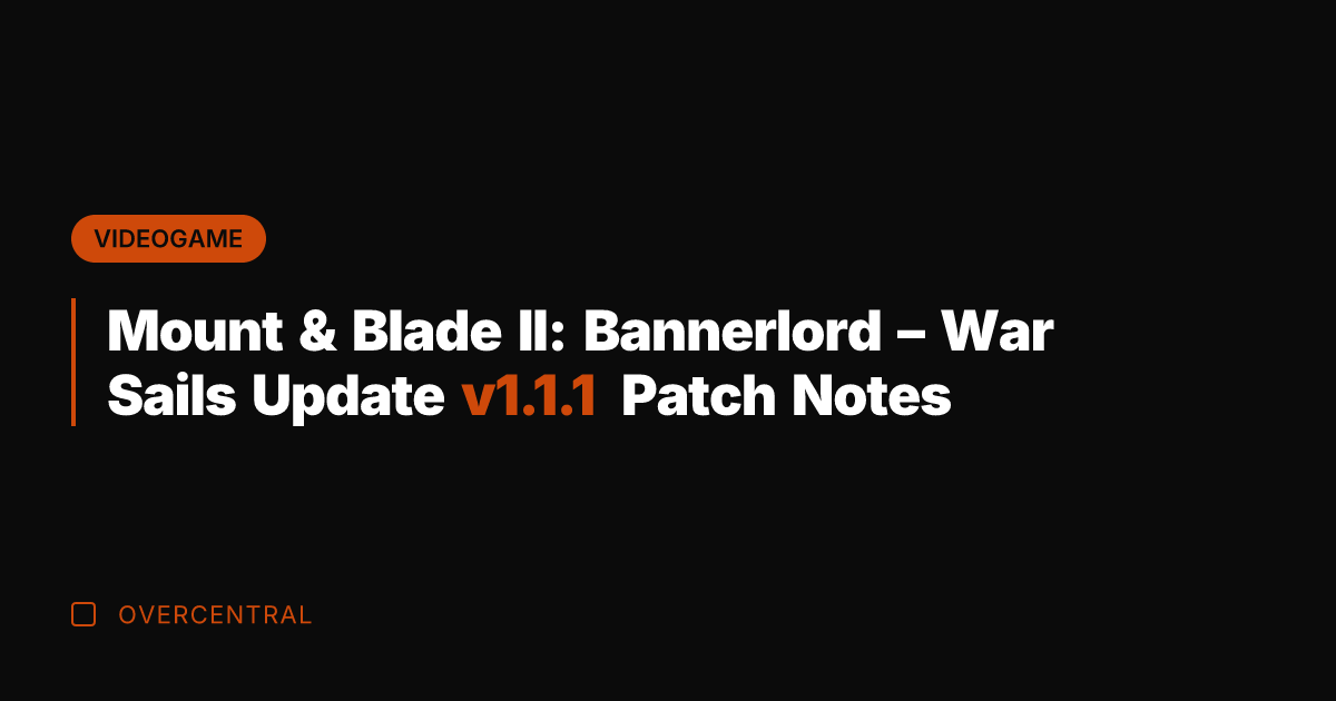 Mount & Blade II: Bannerlord - War Sails Update v1.1.1 Patch Notes