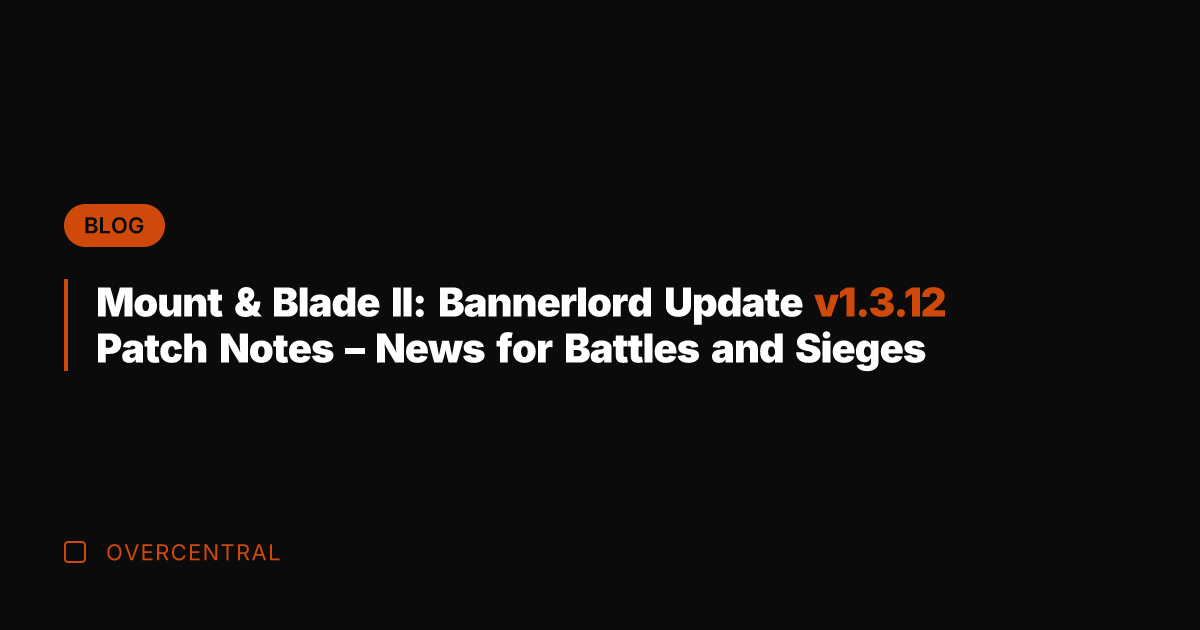 Mount & Blade II: Bannerlord Update v1.3.12 Patch Notes - News for