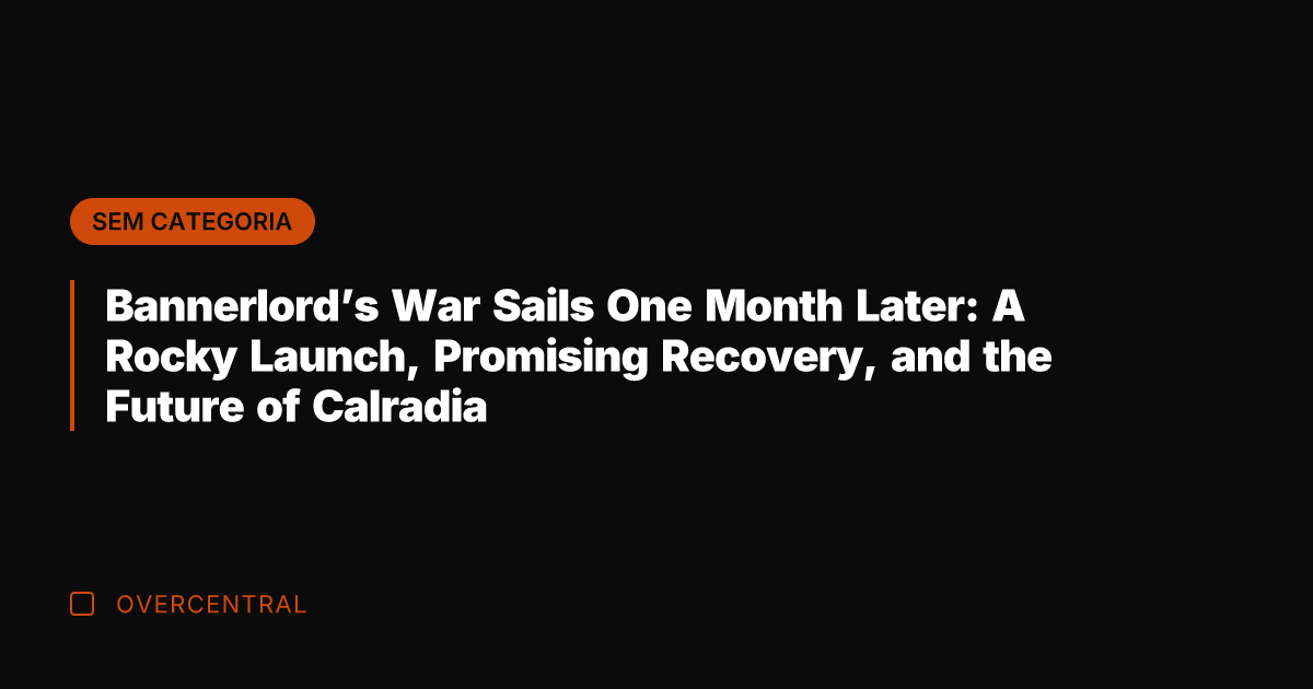 Bannerlord's War Sails One Month Later: A Rocky Launch, Promising Recovery, and Bannerlord's War Sails One Month Later: A Rocky Launch, Promising Recovery, and