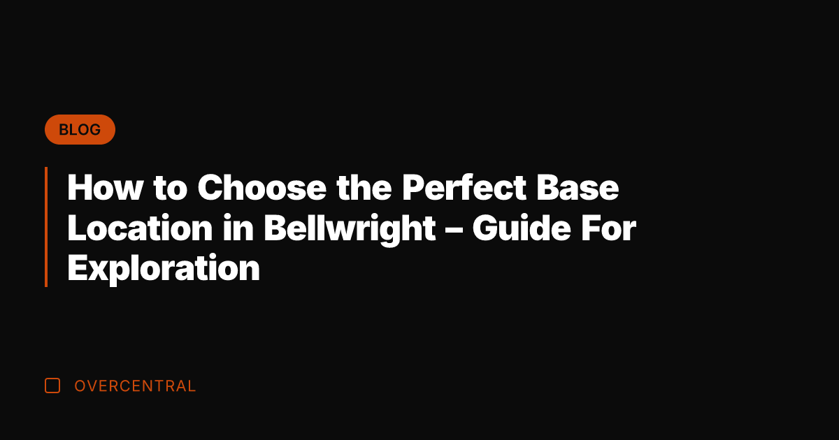 How to Choose the Perfect Base Location in Bellwright - Guide For