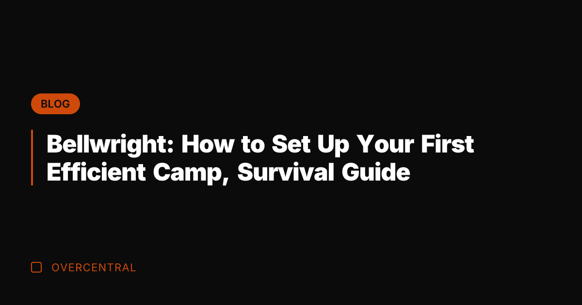 Bellwright: How to Set Up Your First Efficient Camp, Survival Guide