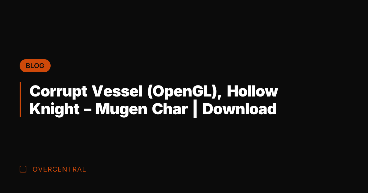 Corrupt Vessel (OpenGL), Hollow Knight - Mugen Char | Download
