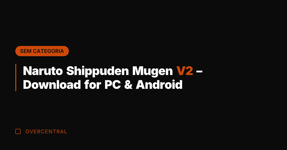 Naruto Shippuden Mugen V2 - Download for PC & Android
