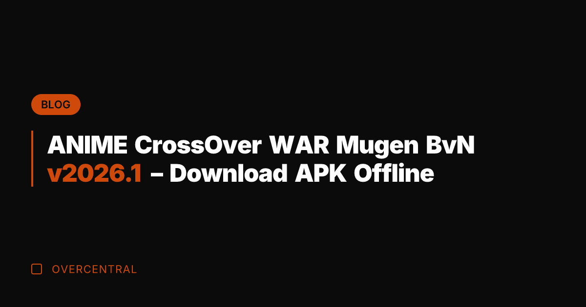 ANIME CrossOver WAR Mugen BvN v2026.1 - Download APK Offline
