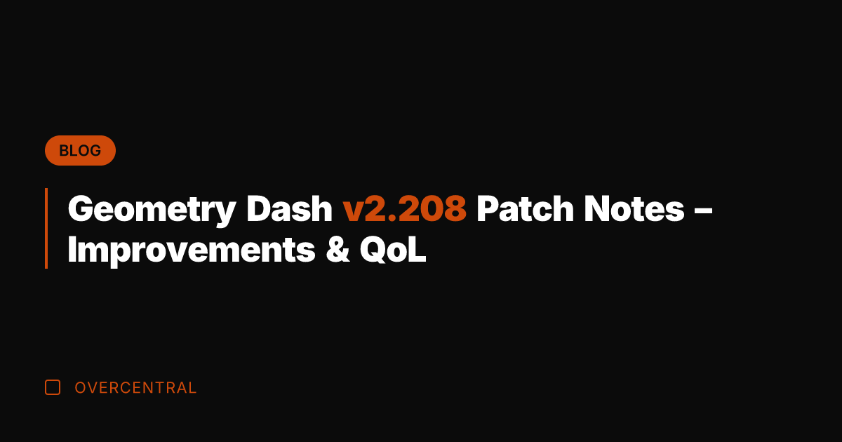 Geometry Dash v2.208 Patch Notes - Improvements & QoL