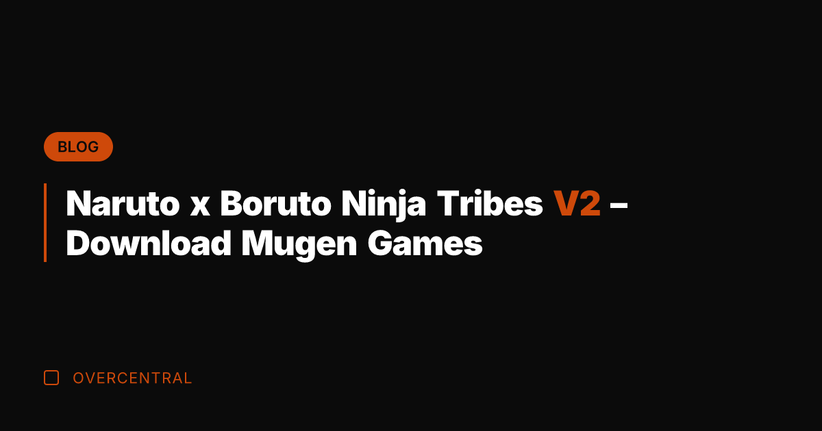 Naruto x Boruto Ninja Tribes V2 - Download Mugen Games