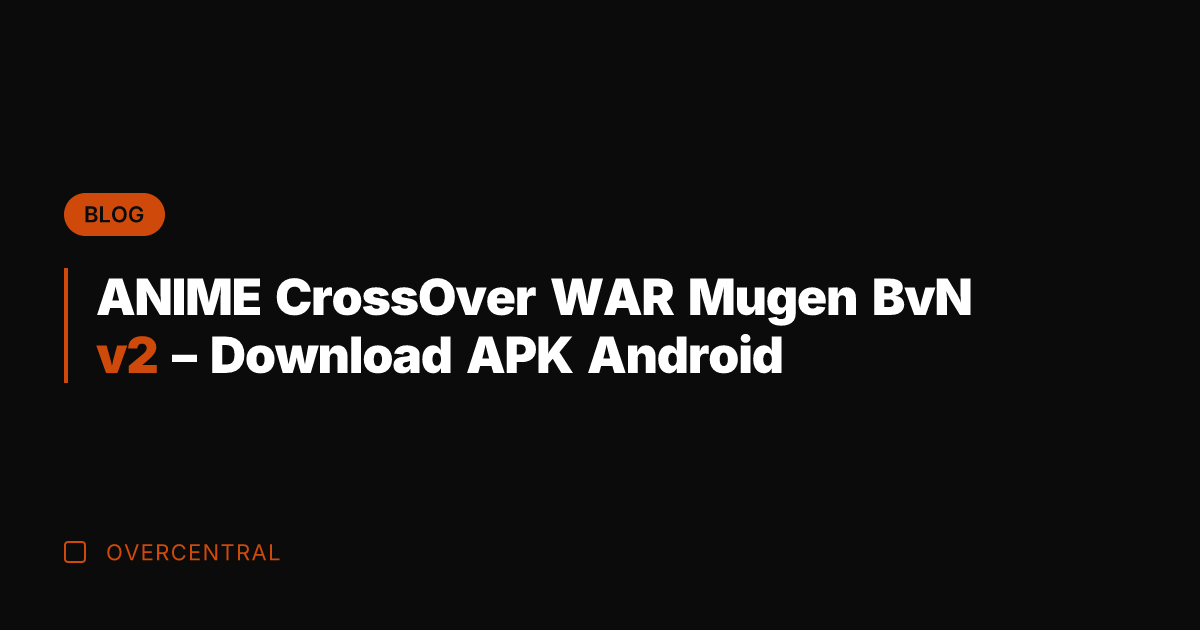 ANIME CrossOver WAR Mugen BvN v2 - Download APK Android
