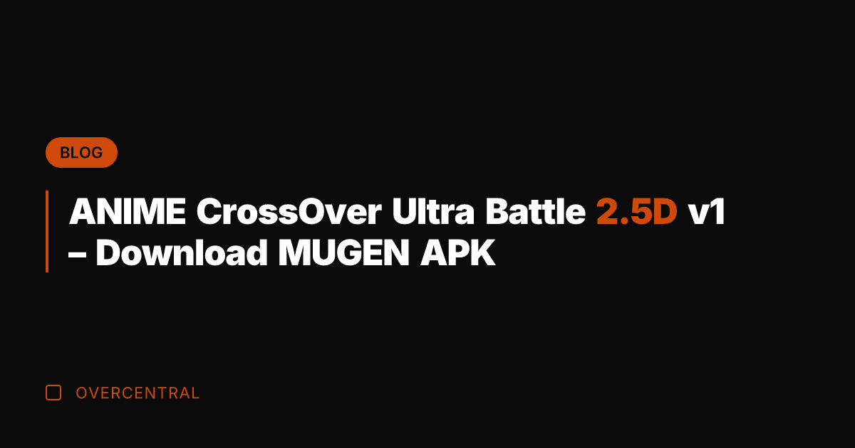 ANIME CrossOver Ultra Battle 2.5D v1 - Download MUGEN APK