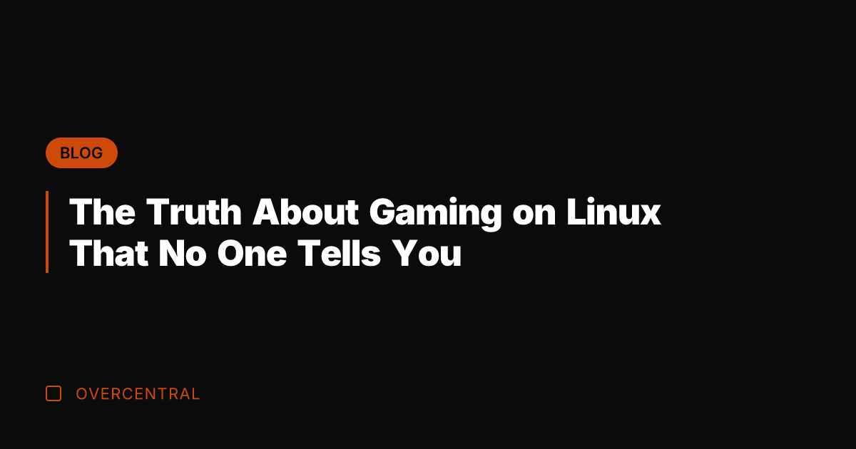 The Truth About Gaming on Linux That No One Tells You