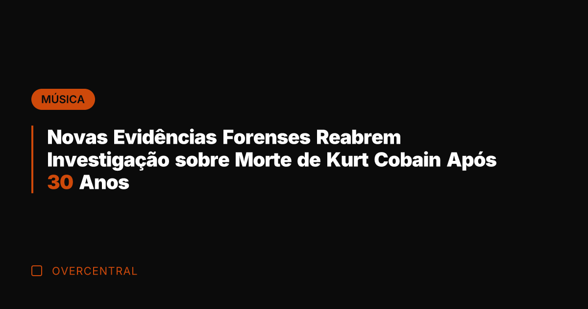 Novas Evidências Forenses Reabrem Investigação sobre Morte de Kurt Cobain Após 30