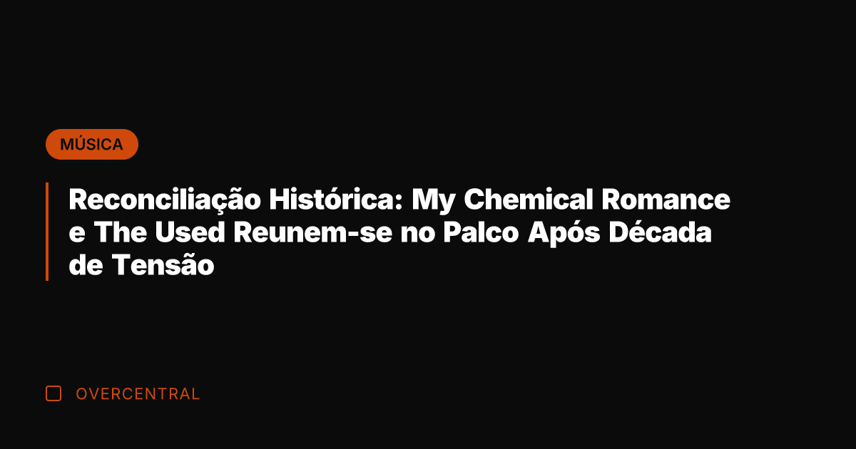 Reconciliação Histórica: My Chemical Romance e The Used Reunem-se no Palco Após