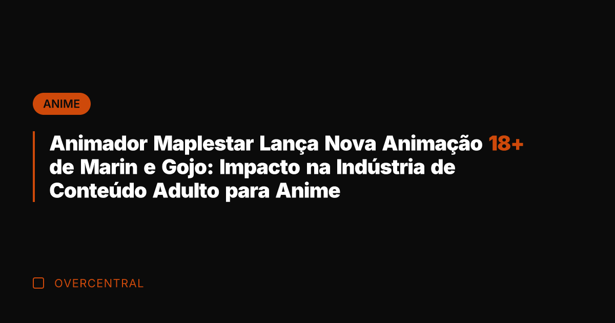 Animador Maplestar Lança Nova Animação 18+ de Marin e Gojo: Impacto na Animador Maplestar Lança Nova Animação 18+ de Marin e Gojo: Impacto na