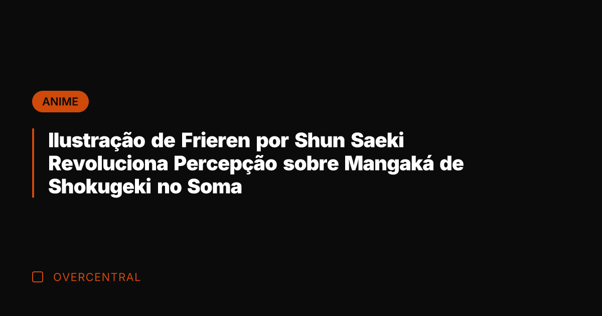 Ilustração de Frieren por Shun Saeki Revoluciona Percepção sobre Mangaká de Shokugeki